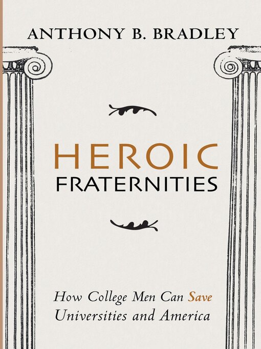 Title details for Heroic Fraternities by Anthony B. Bradley - Available